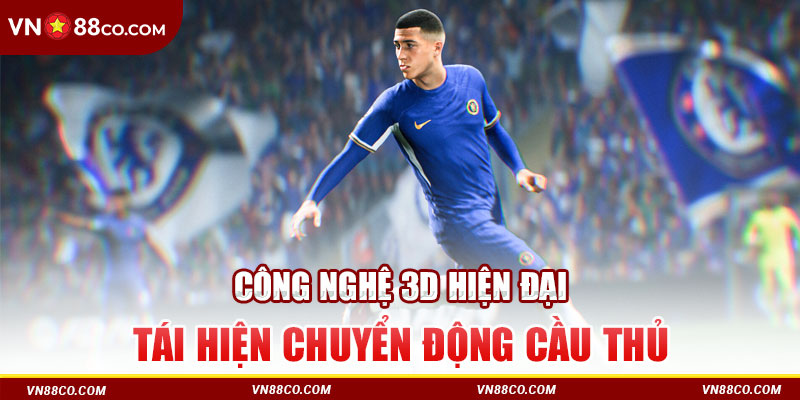 Công nghệ 3D hiện đại tái hiện chuyển động cầu thủ