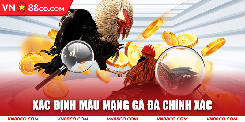  xác định màu mạng gà đá chính xác