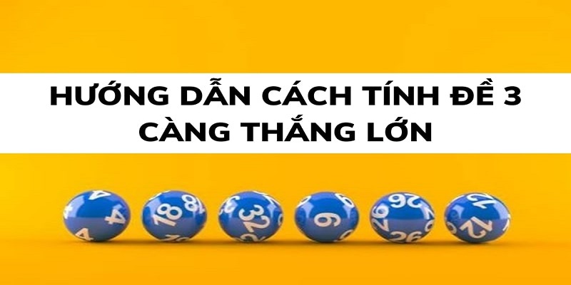 Cách tính tỷ lệ và tiền thưởng khi chơi đề 3 càng miền Bắc